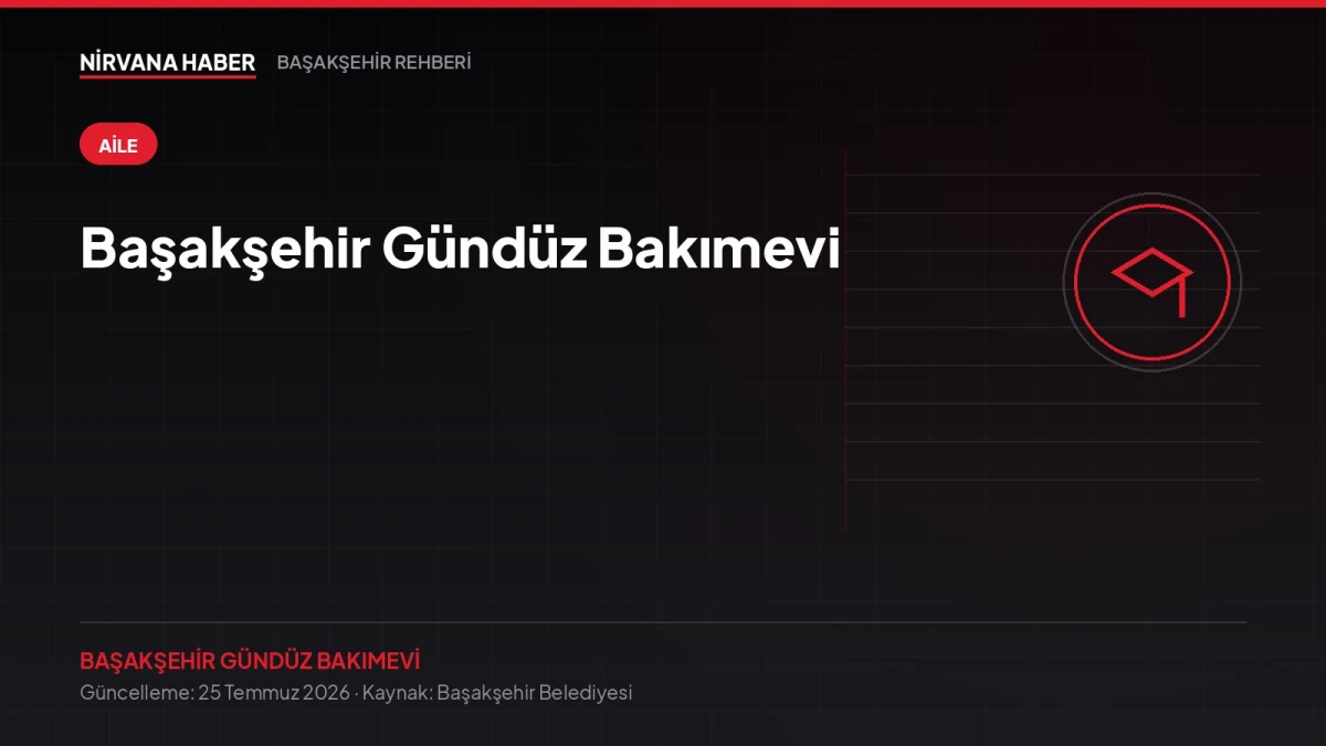 Başakşehir Gündüz Bakımevi: Çalışan Ebeveynler İçin Başvuru Rehberi