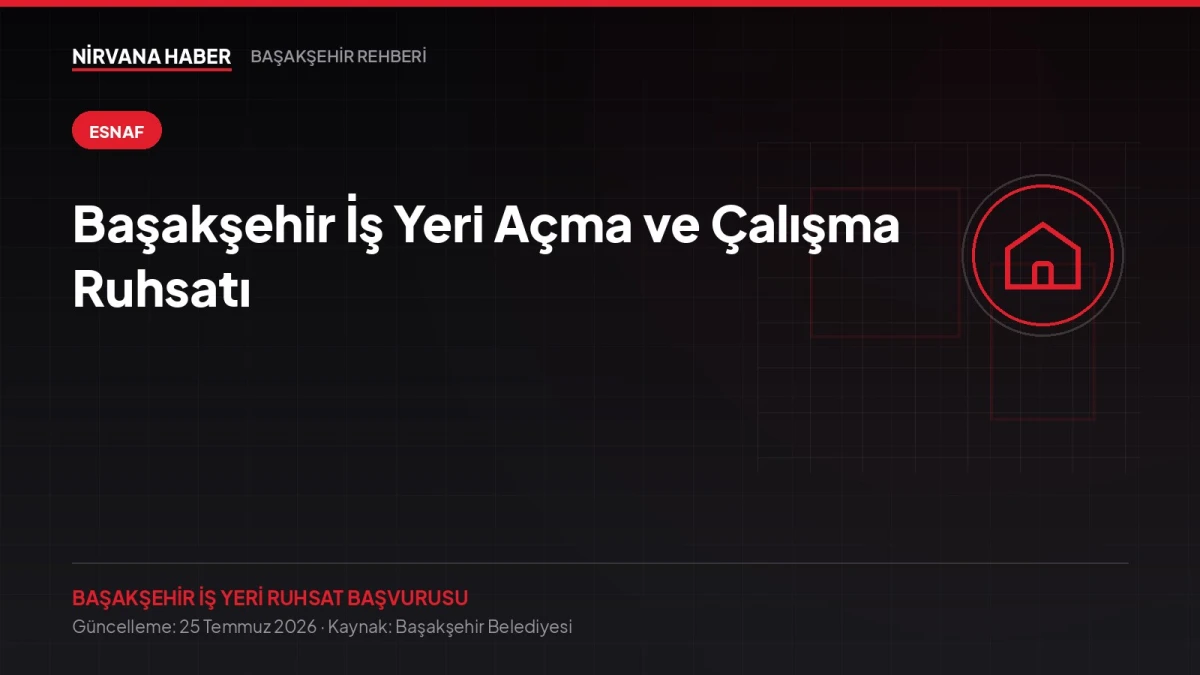 Başakşehir İş Yeri Açma ve Çalışma Ruhsatı: Online Başvuru Rehberi