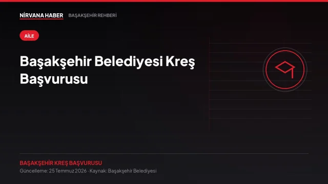 Başakşehir Belediyesi Kreş Başvurusu: Kayıt Dönemi, Şartlar ve Kontenjan