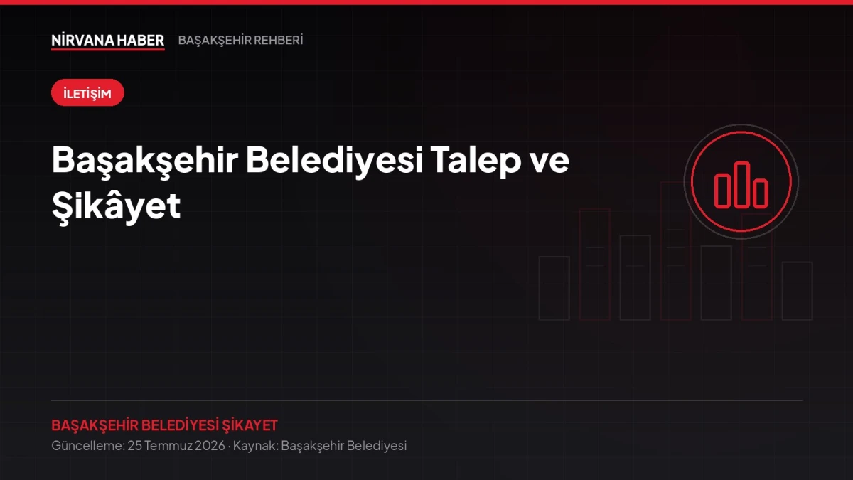 Başakşehir Belediyesi Talep ve Şikâyet: 444 0 669 ile Başvuru