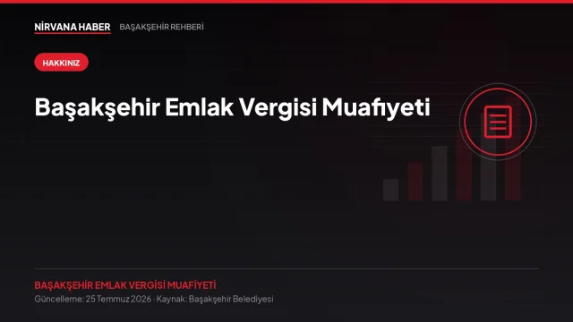 Başakşehir Emlak Vergisi Muafiyeti: Muafiyet Formu ve Geçmiş Ödemelerin İadesi