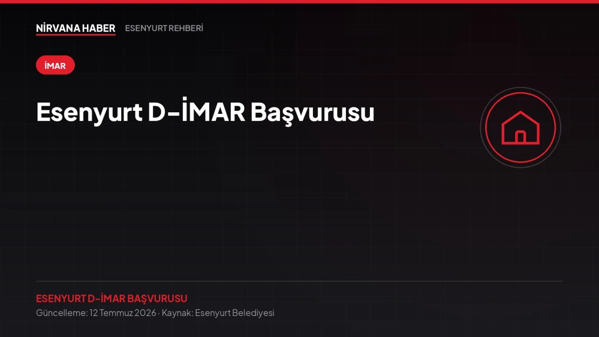 Esenyurt D-İMAR Başvurusu: Online Proje Başvurusu Adım Adım (Müellif Rehberi)