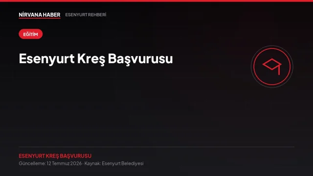 Esenyurt Kreş Başvurusu: E-Kreş ile Kayıt ve Başvuru Sorgulama