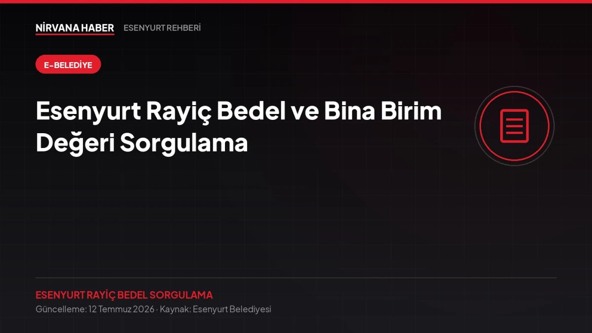 Esenyurt Rayiç Bedel ve Bina Birim Değeri Sorgulama: Tapu Harcı Nasıl Hesaplanır?