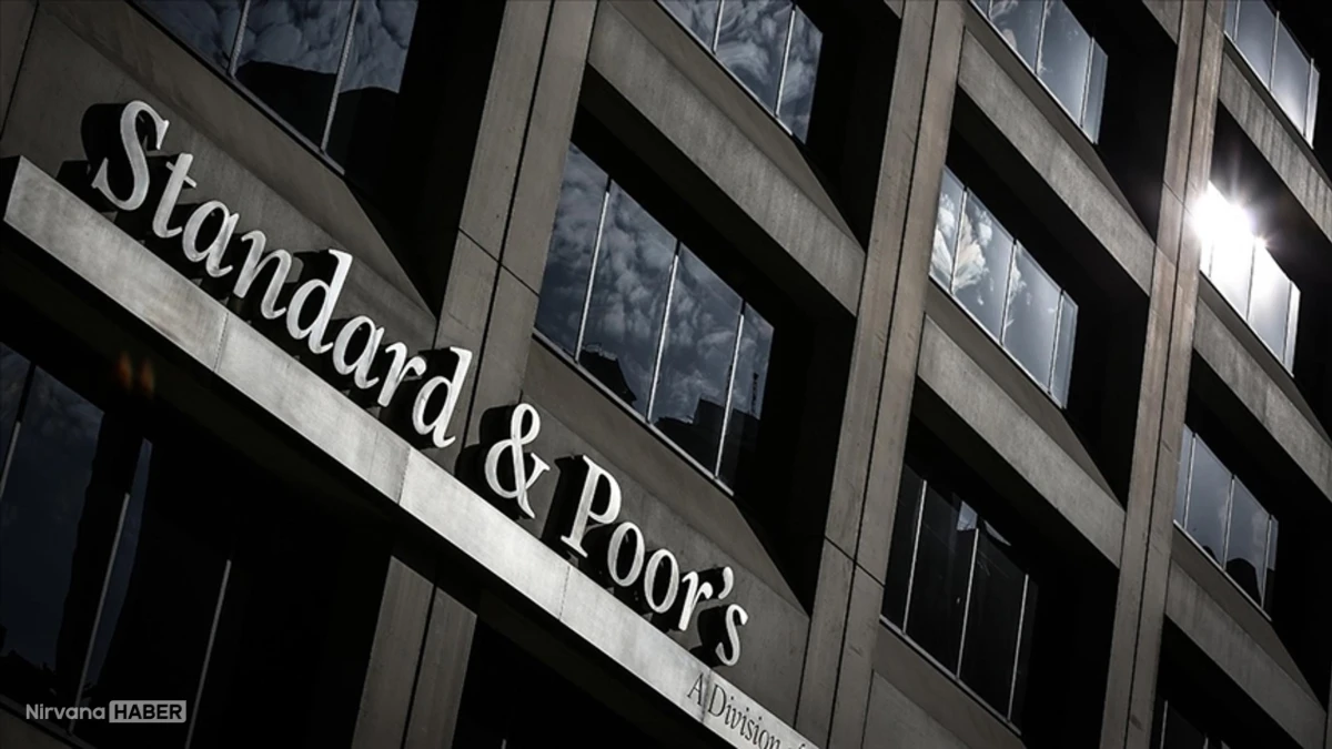 S&P Türkiye kredi notu kararını açıkladı