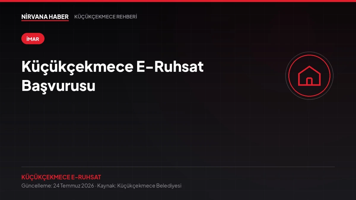 Küçükçekmece E-Ruhsat Başvurusu: Online Yapı Ruhsatı Süreci Adım Adım
