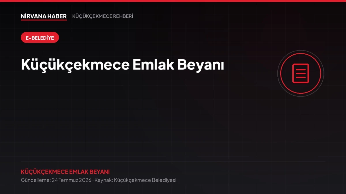 Küçükçekmece Emlak Beyanı: Ev Alan Herkesin Kaçırdığı İlk Yükümlülük