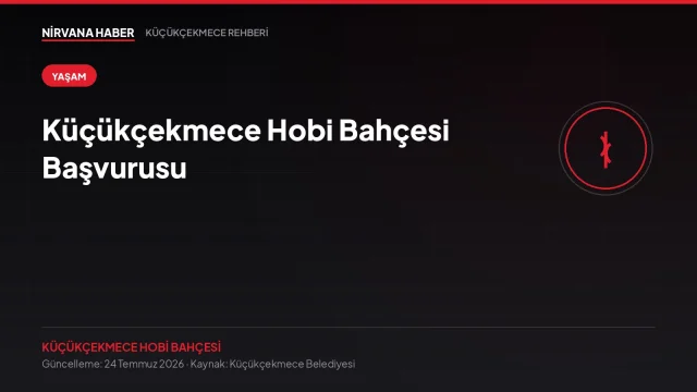 Küçükçekmece Hobi Bahçesi Başvurusu: Kentte Toprakla Uğraşmak İsteyenler İçin