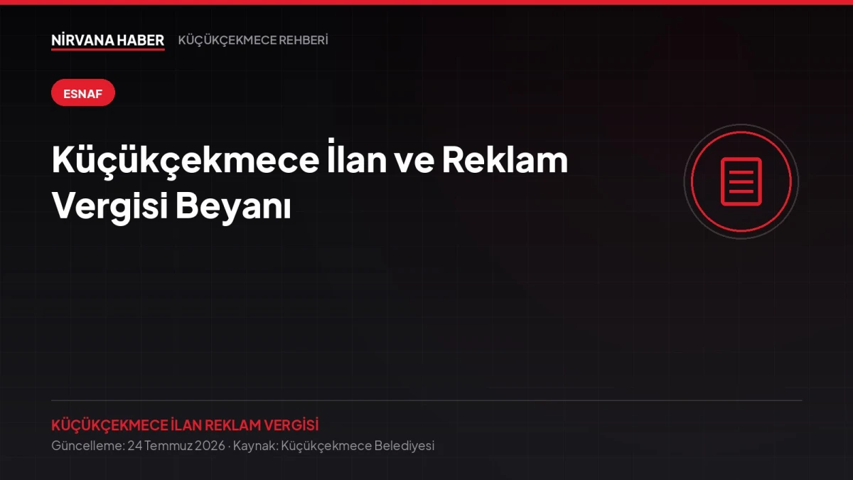 Küçükçekmece İlan ve Reklam Vergisi Beyanı: Esnafın En Çok Atladığı Yükümlülük