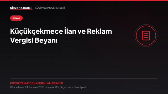 Küçükçekmece İlan ve Reklam Vergisi Beyanı: Esnafın En Çok Atladığı Yükümlülük