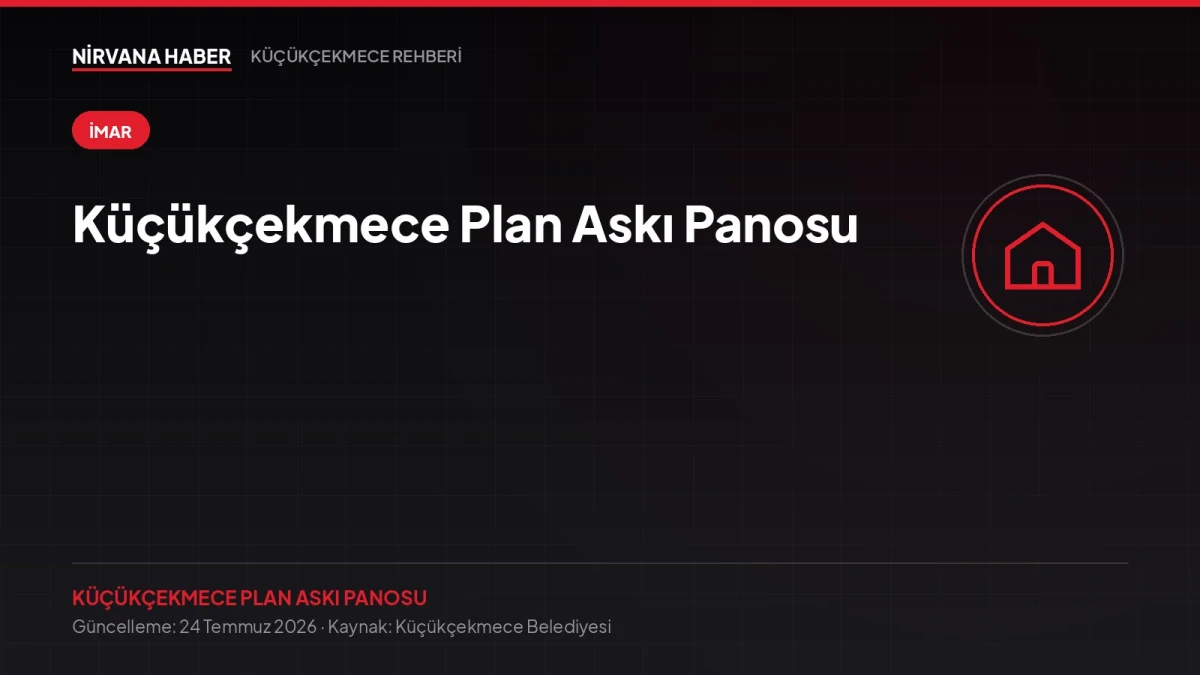 Küçükçekmece Plan Askı Panosu: İmar Planı Değişikliğine İtiraz Süresi Kaçmadan
