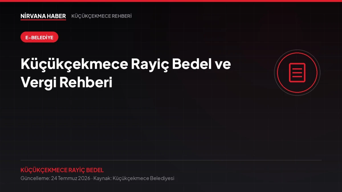 Küçükçekmece Rayiç Bedel ve Vergi Rehberi: Tapu Harcı Nasıl Hesaplanır?