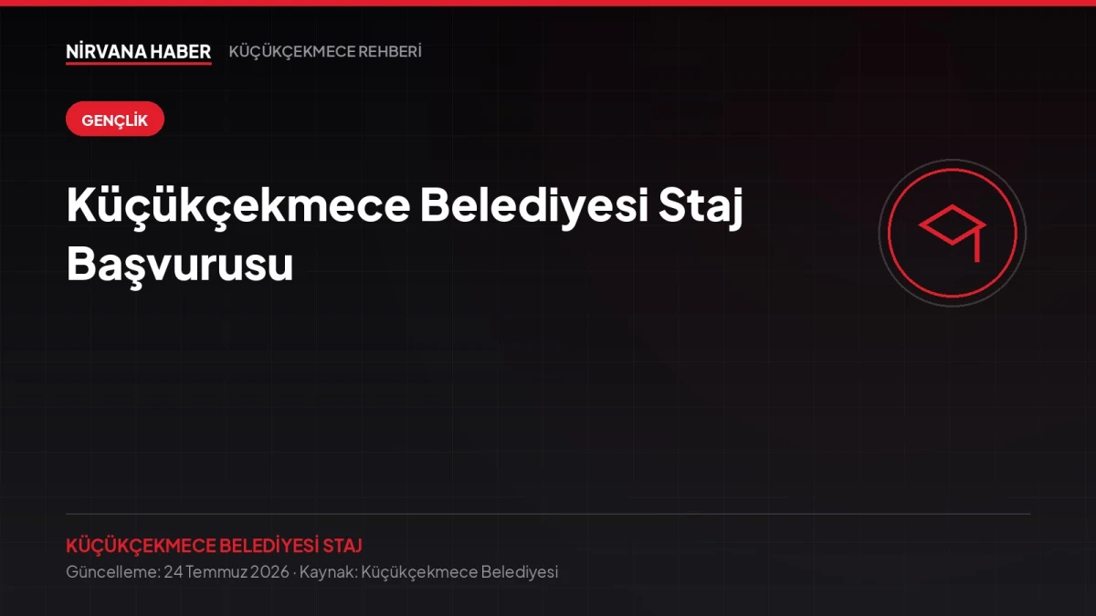 Küçükçekmece Belediyesi Staj Başvurusu: Öğrenciler İçin Adım Adım Rehber