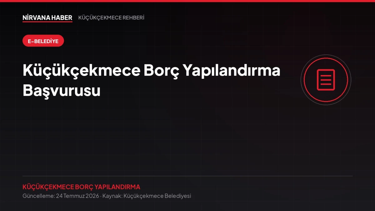 Küçükçekmece Borç Yapılandırma Başvurusu: Birikmiş Belediye Borcunu Taksitlendirme