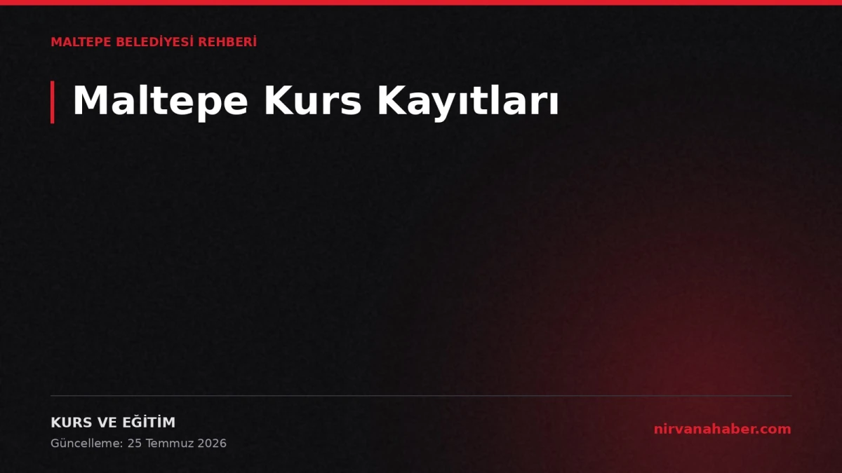 Maltepe Belediyesi Kurs Kayıtları: Meslek, Sanat ve Sınav Hazırlık