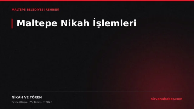 Maltepe Nikah İşlemleri: Başvuru, Evrak ve Salon Rezervasyonu