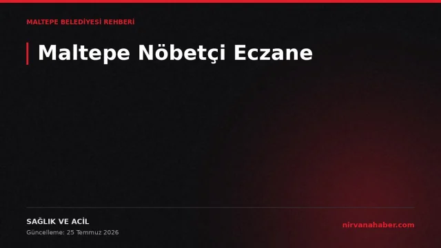Maltepe Nöbetçi Eczane: Gece ve Tatil Günlerinde Açık Eczaneler