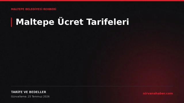 Maltepe Belediyesi Ücret Tarifeleri: Hangi Hizmet Ne Kadar?