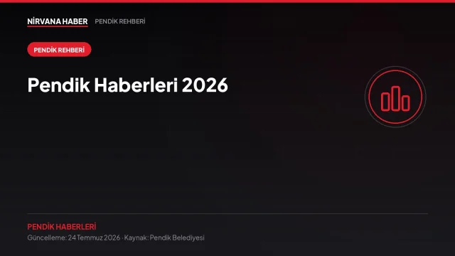 Pendik Haberleri 2026: Belediye Hizmetleri, Başvurular ve Güncel Rehber