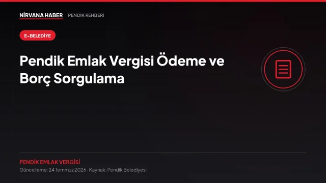 Pendik Emlak Vergisi Ödeme ve Borç Sorgulama: E-Belediye ve E-Devlet Yolu