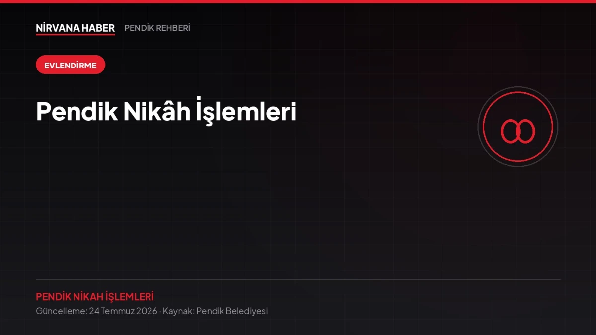 Pendik Nikâh İşlemleri: Randevu, Evraklar ve Tören Rehberi