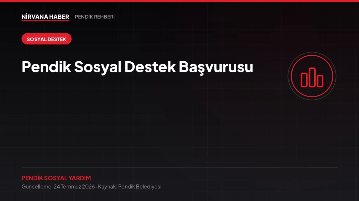 Pendik Sosyal Destek Başvurusu: Kimler Yararlanabilir, Nasıl Başvurulur?