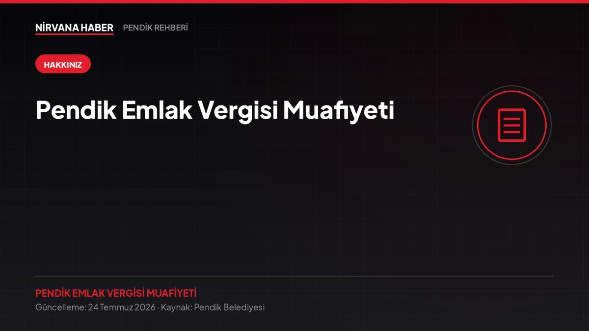 Pendik Emlak Vergisi Muafiyeti: Emekli, Engelli ve Gaziler İçin İndirim ve İade