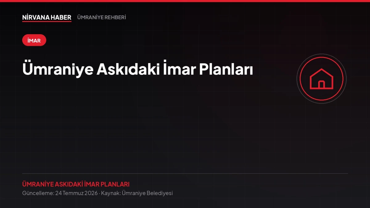 Ümraniye Askıdaki İmar Planları: İtiraz Süresi Kaçmadan Takip Edin