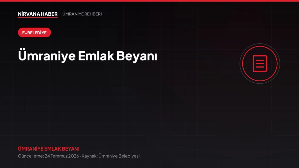 Ümraniye Emlak Beyanı: Online Beyan Oluşturma Adım Adım