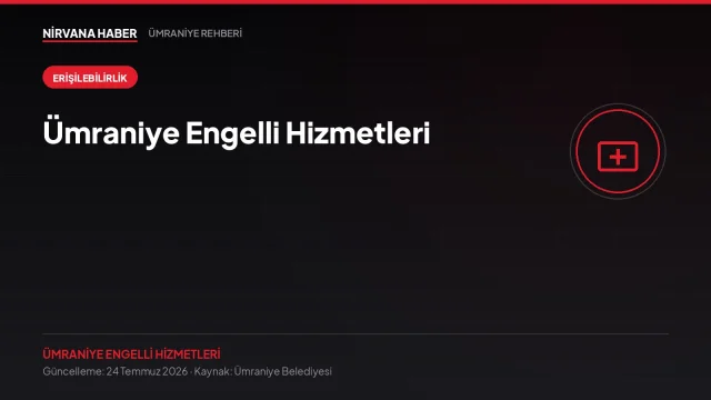 Ümraniye Engelli Hizmetleri: Başvuru, Destekler ve Haklarınız