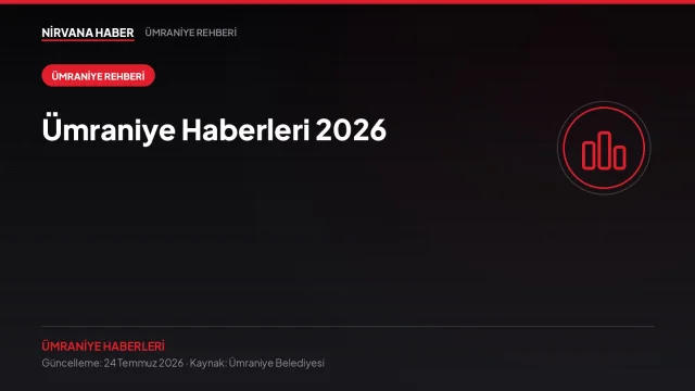 Ümraniye Haberleri 2026: Belediye Hizmetleri, Başvurular ve Güncel Rehber
