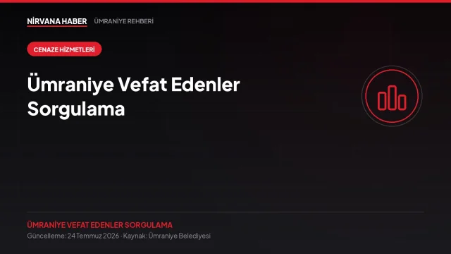 Ümraniye Vefat Edenler Sorgulama: Cenaze Bilgisine Aramadan Ulaşmak