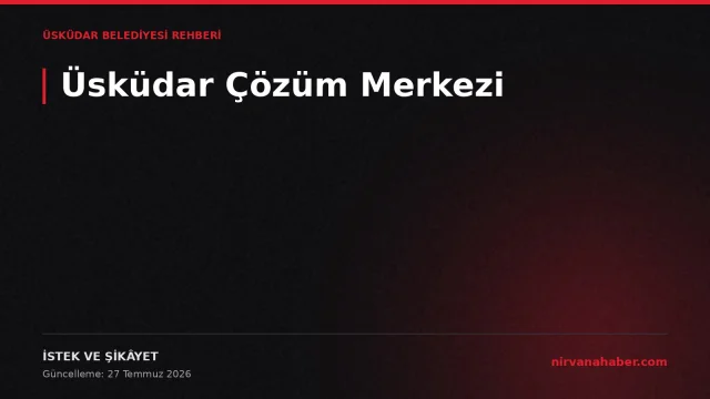 Üsküdar Çözüm Merkezi: 4 Adımda Başvuru, 4 Takip Aşaması