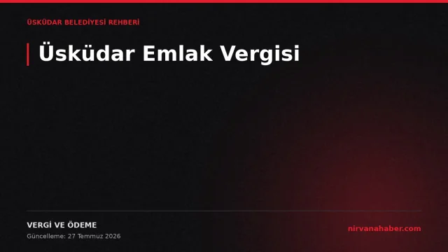 Üsküdar Emlak Vergisi: 4 Ödeme Kanalı, 2 Taksit, 4 Muafiyet Şartı