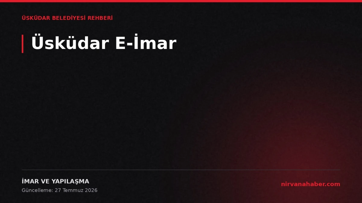Üsküdar E-İmar: İmar Durumunda Okunacak 4 Satır, 4 Adımda Sorgu