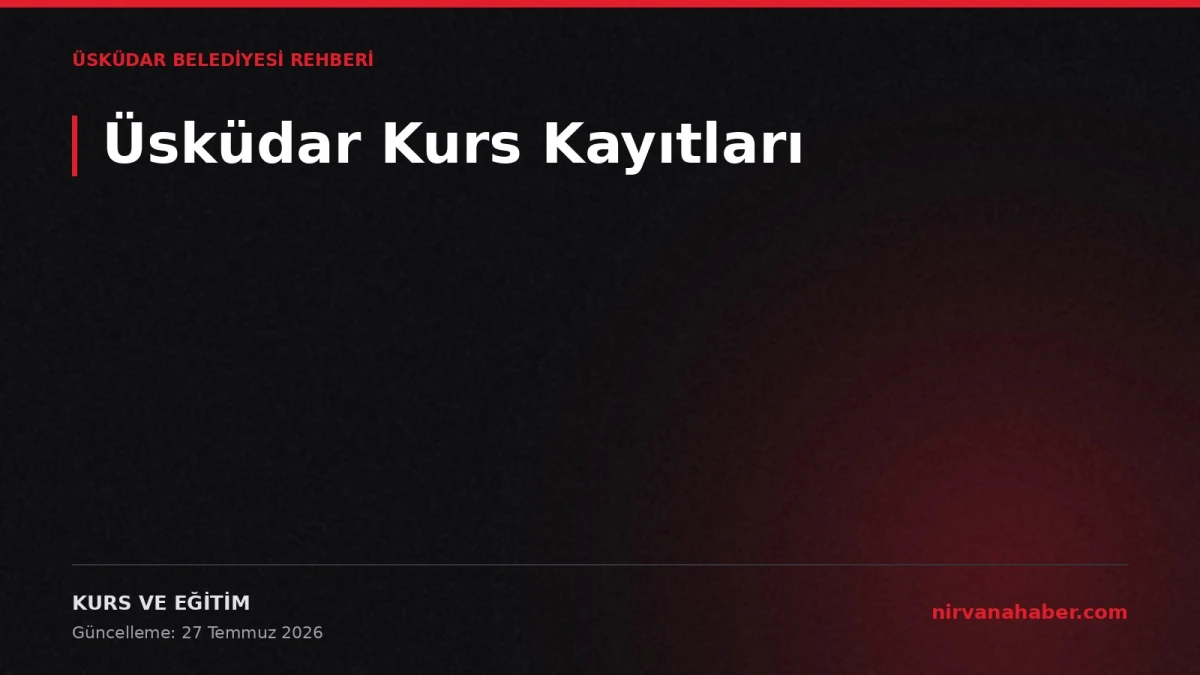 Üsküdar Kurs Kayıtları: 4 Alanda Program, 4 Adımda Kayıt