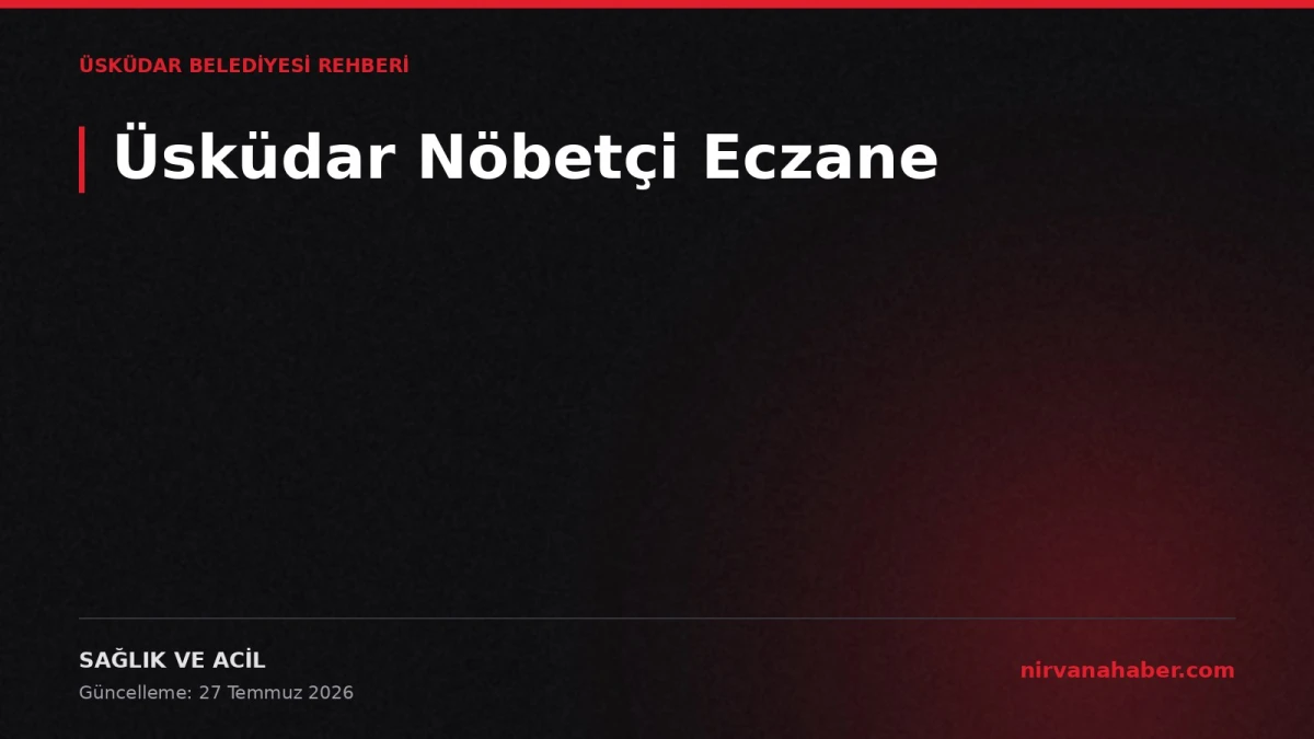 Üsküdar Nöbetçi Eczane: Günlük Liste, 4 Adımda Doğru Eczane