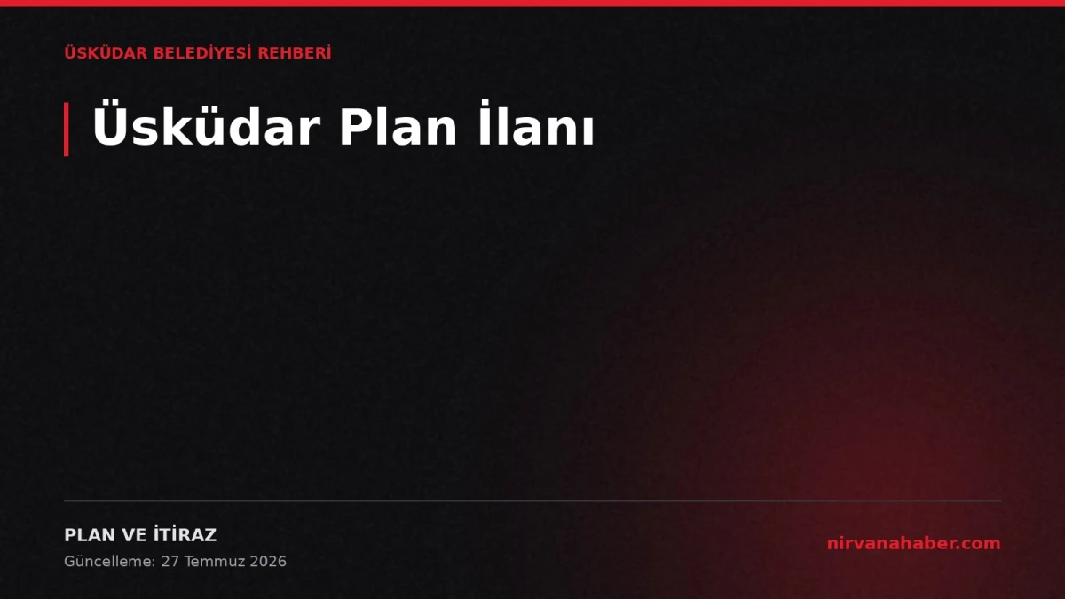 Üsküdar Plan İlanı: Askı Süresi ve 4 Adımda İtiraz