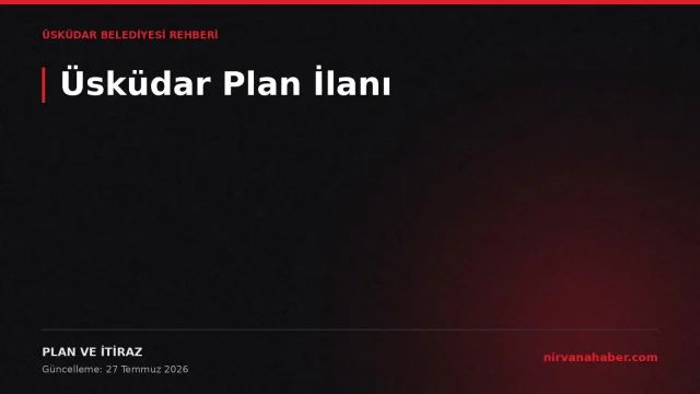 Üsküdar Plan İlanı: Askı Süresi ve 4 Adımda İtiraz