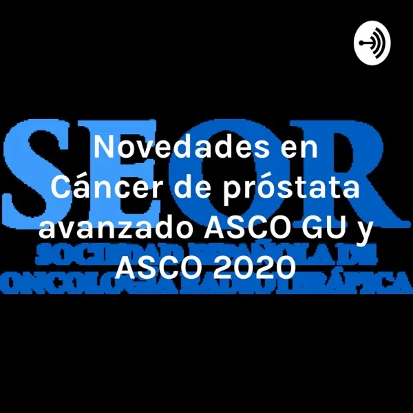 Novedades en Cáncer de próstata avanzado ASCO GU y ASCO 2020