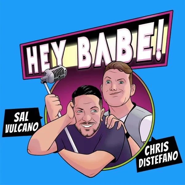 Twice Bitten | Sal Vulcano & Chris Distefano present Hey Babe! | EP 177