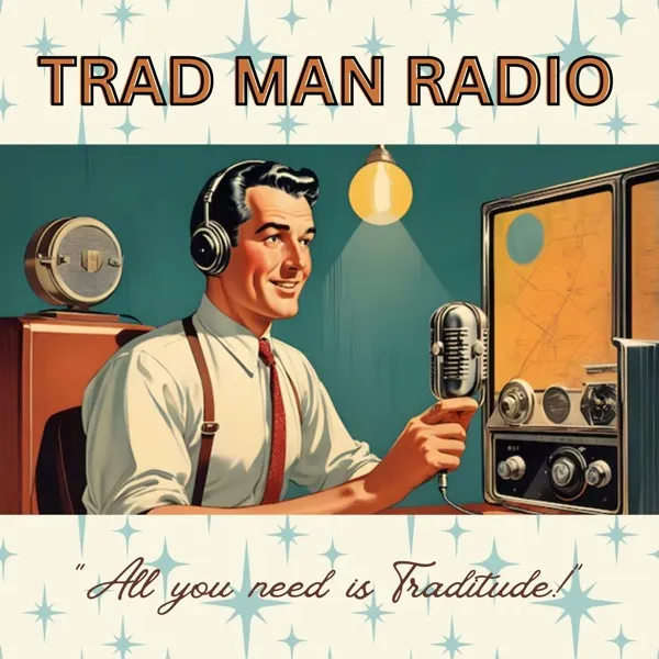 Show 1: Introduction to Trad Man Radio