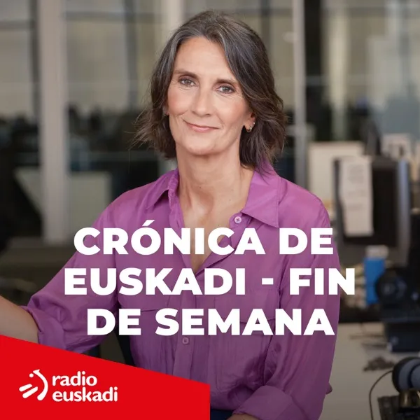 Crónica de Euskadi - Fin de semana (16/02/2025)