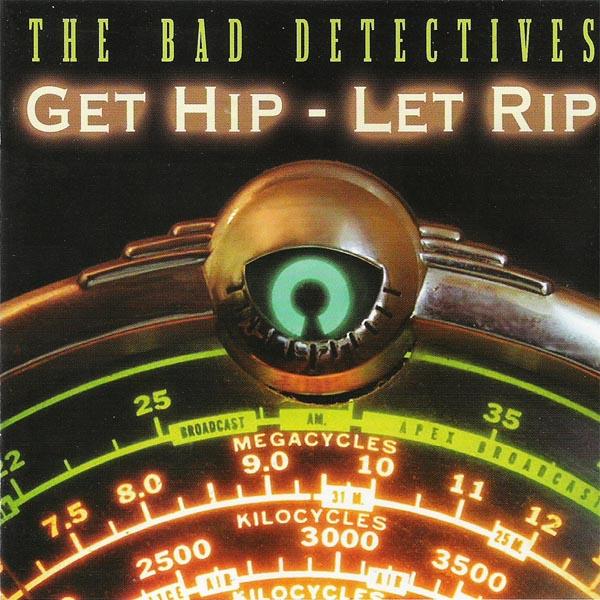The Bad Detectives - Get Hip-Let Rip (CD)