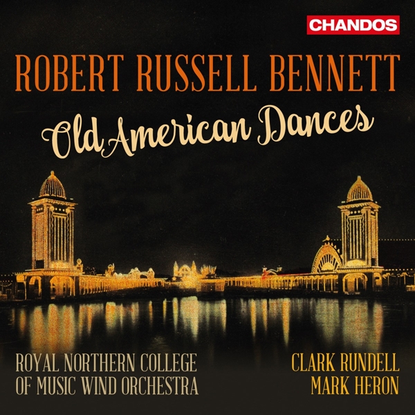 Royal Northern College Of Music Wind Orchestra, Clark Rundell, Mark Heron - Bennett: Old American Dances (CD)