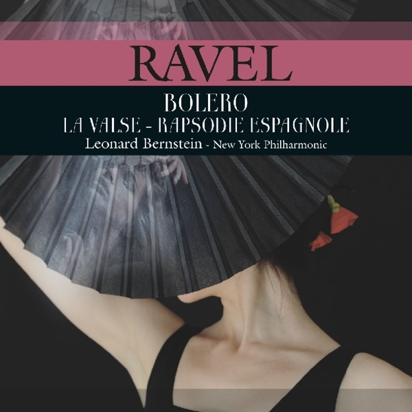 New York Philharmonic, Leonard Bernstein - Ravel: Bolero|La Valse|Rapsodie Espagnole (LP) (Remastered)