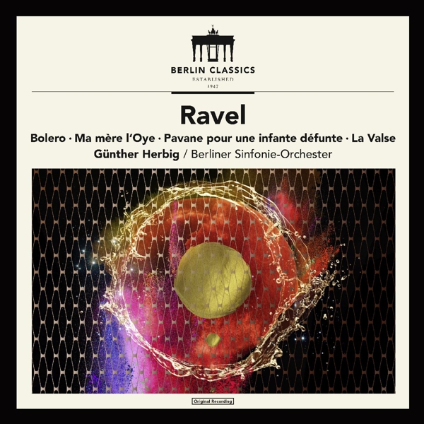 Berliner Sinfonie Orchester, Günther Herbig - Ravel: Boléro | Ma Mère L'Oye | Pavane Pour Une Infante Défunte | La Valse (CD) (Remastered)