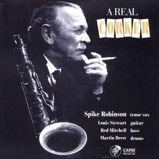 Spike Robinson - A Real Corker (CD)