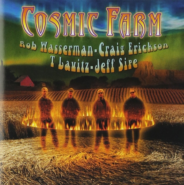 Cosmic Farm, Rob Wasserman, Craig Erickson, T. Lavitz, Jeff Sipe - Cosmic Farm (CD)