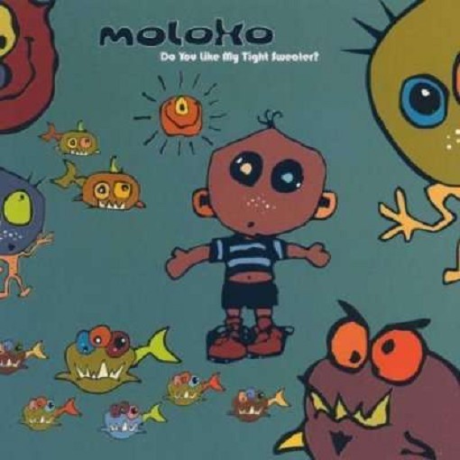 Moloko - Do You Like My Tight Sweater
